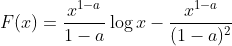 F(x)=\frac{x^{1-a}}{1-a}\log x-\frac{x^{1-a}}{(1-a)^2}